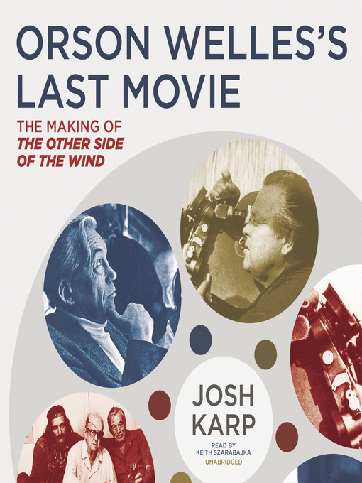 Title details for Orson Welles's Last Movie by Josh Karp - Available